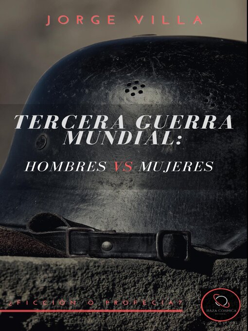 Title details for LA TERCERA GUERRA MUNDIAL SERA HOMBRES CONTRA MUJERES by JORGE VILLA - Available